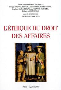 L'éthique du droit des affaires : actes du XXIIe colloque national de la Confédération des juristes catholiques de France (Paris, 2 décembre 2006)