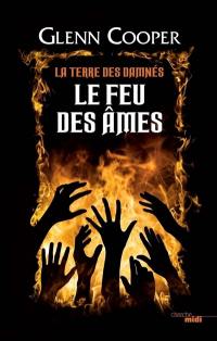 La terre des damnés. Le feu des âmes