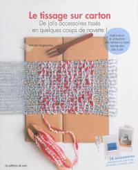 Le tissage sur carton : de jolis accessoires tissés en quelques coups de navette !