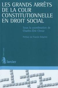 Les grands arrêts de la Cour constitutionnelle en droit social