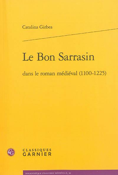 Le bon Sarrasin dans le roman médiéval (1100-1225)