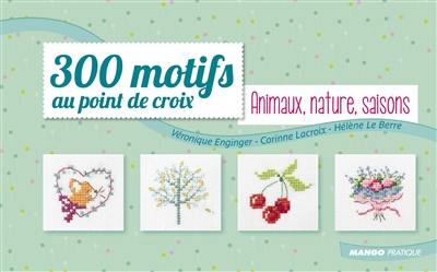 300 motifs au point de croix. Vol. 2. Animaux, nature, saisons