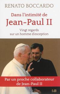 Dans l'intimité de Jean-Paul II : vingt regards sur un homme d'exception