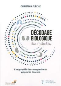 Décodage biologique des maladies : l'encyclopédie des correspondances symptômes-émotions