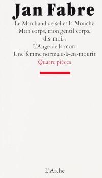 Le marchand de sel et la mouche. Une femme normale-à-en-mourir. L'ange de la mort