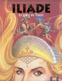 L'Iliade : le siège de Troie