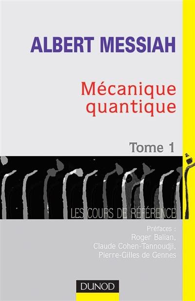 Mécanique quantique. Vol. 1