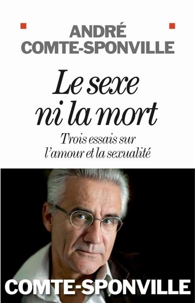 Le sexe ni la mort : trois essais sur l'amour et la sexualité