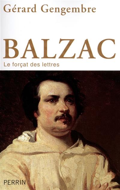 Balzac : le forçat des lettres