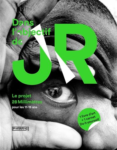 Dans l'objectif de JR : le projet 28 millimètres, pour les 11-15 ans