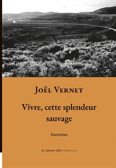 Vivre, cette splendeur sauvage : entretiens