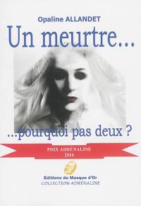 Un meurtre... : ... pourquoi pas deux ? : thriller