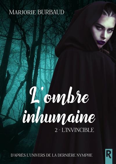 L'ombre inhumaine. Vol. 2. L'invincible