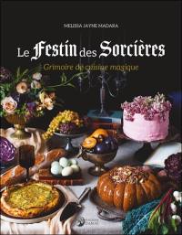 Le festin des sorcières : grimoire de cuisine magique