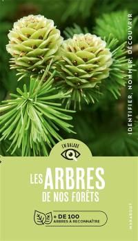 Les arbres de nos forêts : + de 100 arbres à reconnaître : identifier, nommer, découvrir