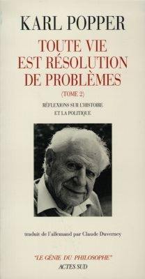 Toute vie est résolution de problèmes. Vol. 2. Réflexions sur l'histoire et la politique