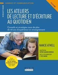 Les ateliers de lecture et d'écriture au quotidien, 9 à 14 ans : conseils et stratégies issus de plus de 40 ans d'expérience en enseignement