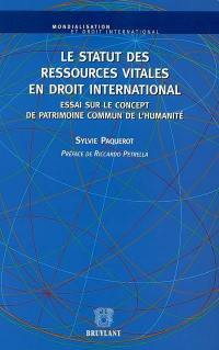 Le statut des ressources vitales en droit international : essai sur le concept de patrimoine commun de l'humanité