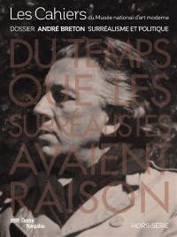 Les cahiers du Musée national d'art moderne, hors série. André Breton : le surréalisme et le politique