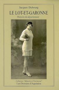 Le Lot-et-Garonne : histoire du département d'hier à aujourd'hui