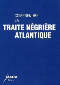 Comprendre la traite négrière atlantique