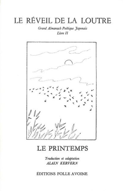 Grand almanach poétique japonais. Vol. 2. Le réveil de la loutre : le printemps