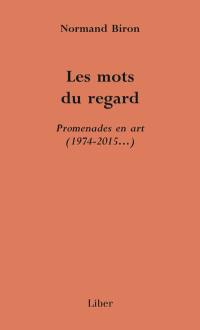 Les mots du regard : promenades en art (1974-2015...)