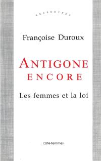 Antigone encore : les femmes et la loi