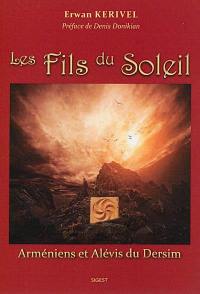 Les fils du soleil : Arméniens et Alévis du Dersim