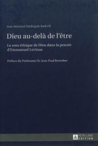 Dieu au-delà de l'être : le sens éthique de Dieu dans la pensée d'Emmanuel Levinas