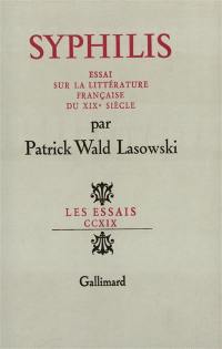 Syphilis : essai sur la littérature française au XIXe siècle