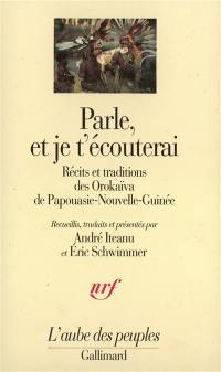 Parle, et je t'écouterai : récits et traditions des Orokaïva de Papouasie-Nouvelle-Guinée