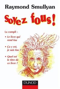 Soyez fous ! : la compil