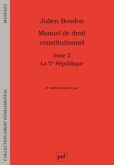 Manuel de droit constitutionnel. Vol. 2. La Ve République Manuel de droit constitutionnel. Vol. 2. La Ve République