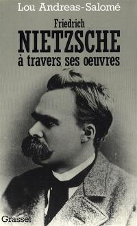 Friedrich Nietzsche à travers ses oeuvres