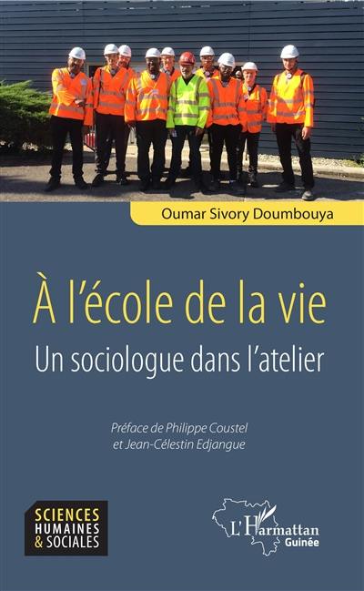 A l'école de la vie : un sociologue dans l'atelier