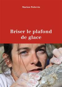 Briser le plafond de glace : une pionnière en alpinisme