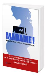 Poussez, madame ! : confessions d'une sage-femme