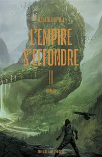 L'empire s'effondre. Vol. 3. Nulle âme ne désespère en vain