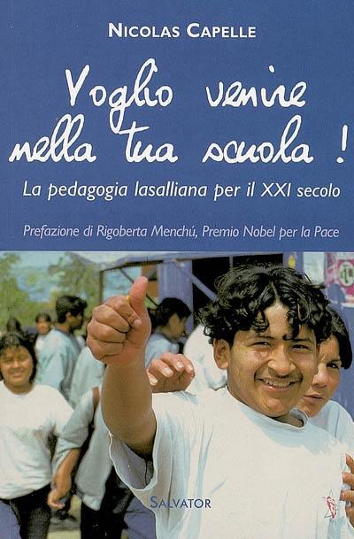 Voglio venire nella tua scuola ! : la pedagogia lasalliana per il XXI secolo