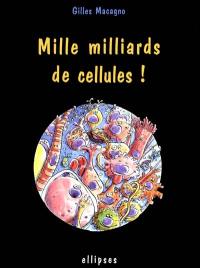 Mille milliards de cellules !