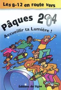 Les 8-12 ans en route vers Pâques 2004 : accueillir ta lumière !