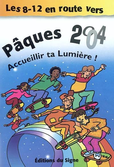 Les 8-12 ans en route vers Pâques 2004 : accueillir ta lumière !