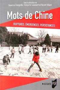 Mots de Chine : ruptures, émergences, persistances