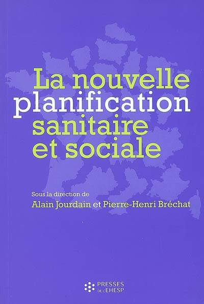 La nouvelle planification sanitaire et sociale