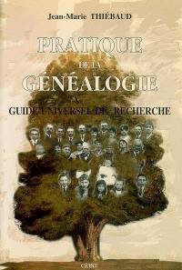 Pratique de la généalogie : guide universel de recherche