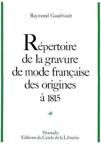 Répertoire de la gravure de mode française des origines à 1815