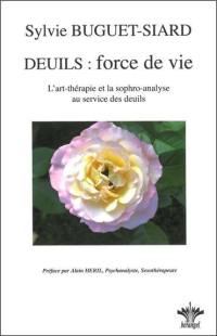 Deuils, force de vie : l'art-thérapie et la sophro-analyse au service des deuils