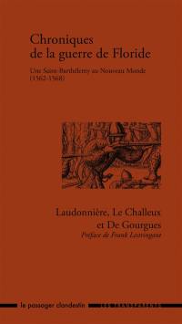 Chroniques de la guerre de Floride : une Saint-Barthélemy au Nouveau Monde (1562-1568)