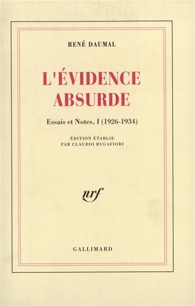 Essais et notes. Vol. 1. L'Evidence absurde : 1926-1934